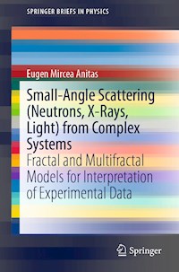 Small-Angle Scattering (Neutrons, X-Rays, Light) from Complex Systems - Eugen Mircea Anitas - E-Book