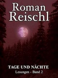 TAGE UND NÄCHTE - Roman Reischl - E-Book