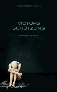 Victors Schützling - Alexander Köhl - E-Book