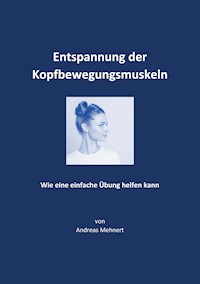 Entspannung der Kopfbewegungsmuskeln - Andreas Mehnert - E-Book