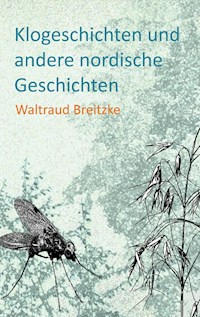 Klogeschichten und andere nordische Geschichten - Waltraud Breitzke - E-Book