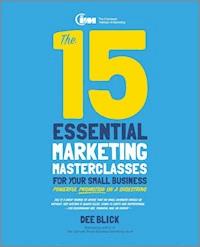 The 15 Essential Marketing Masterclasses for Your Small Business - Dee Blick - E-Book