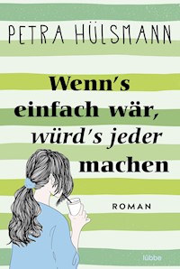 Wenn's einfach wär, würd's jeder machen - Petra Hülsmann - E-Book