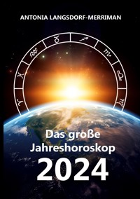 Das große Jahreshororoskop 2024 - Antonia Langsdorf-Merriman - E-Book