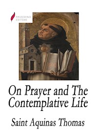 On Prayer and The Contemplative Life - St. Thomas Aquinas - E-Book