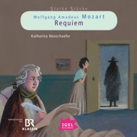 Starke Stücke. Wolfgang Amadeus Mozart. Requiem - Katharina Neuschaefer - Hörbuch