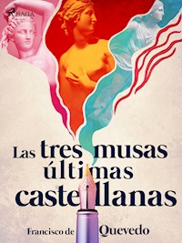 Las tres musas últimas castellanas - Francisco de Quevedo - E-Book