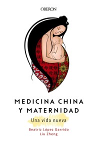 Medicina China y Maternidad. Una vida nueva - Liu Zheng - E-Book