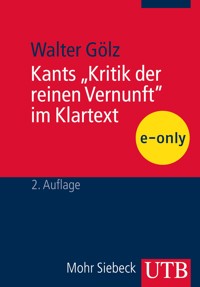 Kants "Kritik der reinen Vernunft" im Klartext - Walter Gölz - E-Book