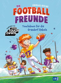 Die Football-Freunde – Touchdown für die Grasdorf Rebels - Andreas Hüging - E-Book