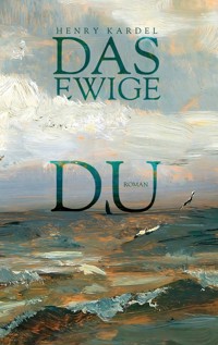 Das ewige Du: Roman - Henry Kardel - E-Book