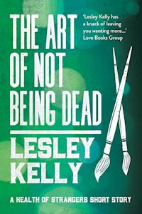 The Art of Not Being Dead - Lesley Kelly - E-Book