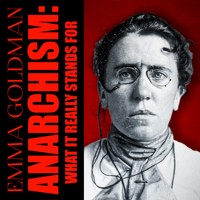 Anarchism: What It Really Stands For - Emma Goldman - Hörbuch