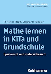 Mathe lernen in KiTa und Grundschule - Christine Streit - E-Book