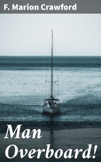 Man Overboard! - F. Marion Crawford - E-Book