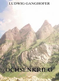 Der Ochsenkrieg - Ludwig Ganghofer - E-Book