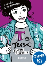 T wie Tessa (Band 3) - Geheime Geschäfte - Frauke Scheunemann - E-Book