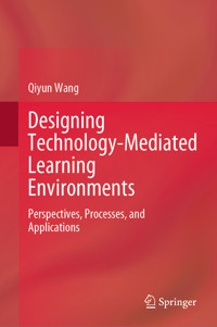 Designing Technology-Mediated Learning Environments - Qiyun Wang - E-Book