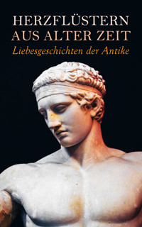 Herzflüstern aus alter Zeit: Liebesgeschichten der Antike - George Eliot - E-Book
