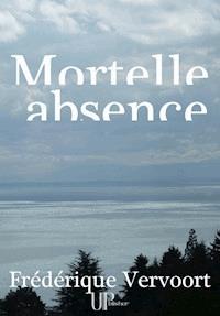 Mortelle absence - Frédérique Vervoort - E-Book