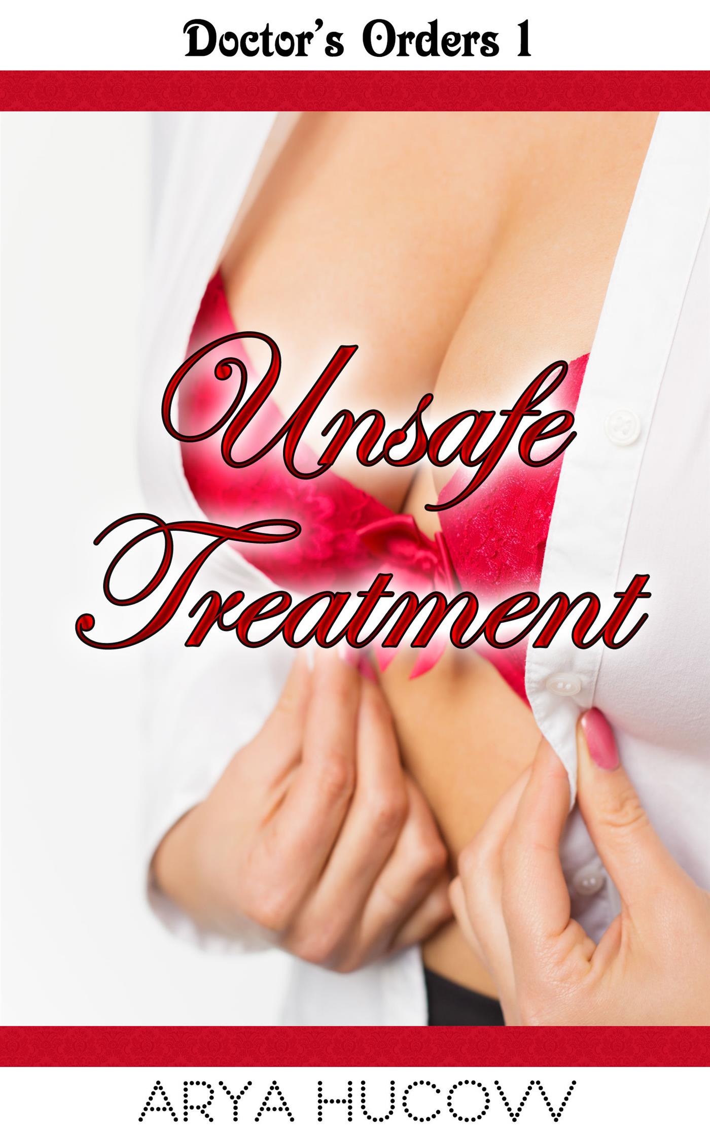 Unsafe Treatment - Arya Hucovv - E-Book