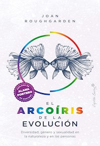 El arcoíris de la evolución - Joan Roughgarden - E-Book