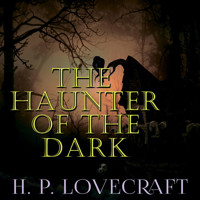 The Haunter of the Dark - H. P. Lovecraft - Hörbuch