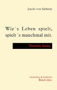 Wie´s Leben spielt, spielt´s manchmal mit. - Joschi von Sárközy - E-Book