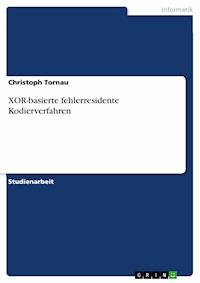 XOR-basierte fehlerresidente Kodierverfahren - Christoph Tornau - E-Book