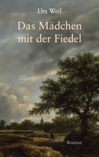 Das Mädchen mit der Fiedel - Urs Weil - E-Book