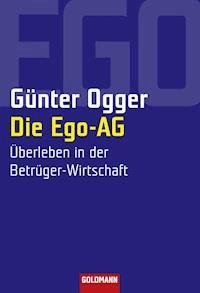 Die Ego-AG - Günter Ogger - E-Book