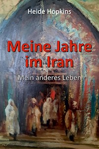 Meine Jahre im Iran - Heide Hopkins - E-Book