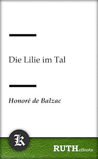 Die Lilie im Tal - Honore de Balzac - E-Book