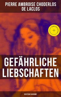 Gefährliche Liebschaften (Deutsche Ausgabe) - Pierre Ambroise Choderlos de Laclos - E-Book
