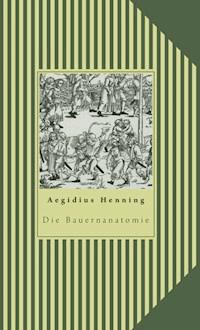 Die Bauernanatomie - Aegidius Henning - E-Book