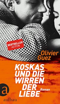 Koskas und die Wirren der Liebe - Olivier Guez - E-Book