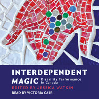 Interdependent Magic - Disibility Performance in Canada (Unabridged) - Jessica Watkin - Hörbuch