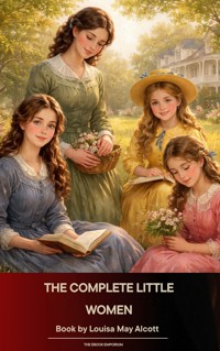 The Complete Little Women - Louisa May Alcott - E-Book