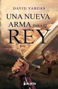 Una nueva arma para el rey - David Vargas - E-Book