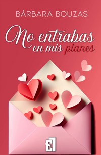 No entrabas en mis planes - Bárbara Bouzas - E-Book