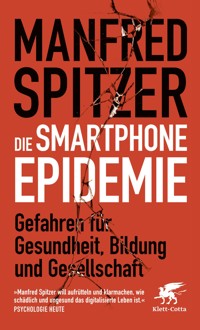 Die Smartphone-Epidemie - Manfred Spitzer - E-Book