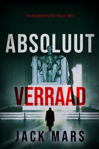 Absoluut Verraad (Een Jake Mercer Politieke Thriller—Boek 5) - Jack Mars - E-Book