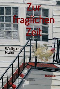 Zur fraglichen Zeit - Wolfgang Hahn - E-Book