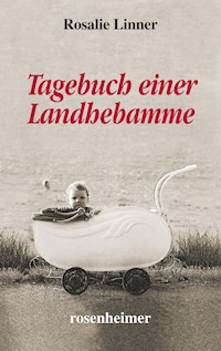 Tagebuch einer Landhebamme - Rosalie Linner - E-Book