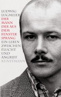 Der Mann, der aus dem Fenster sprang - Ludwig Lugmeier - E-Book