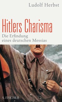 Hitlers Charisma - Ludolf Herbst - E-Book