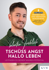 Tschüss Angst. Hallo Leben - Valentin Fröhlich - E-Book