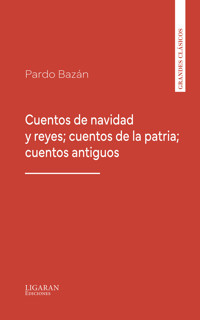 Cuentos de navidad y reyes; cuentos de la patria; cuentos antiguos - Emilia Pardo Bazán - E-Book