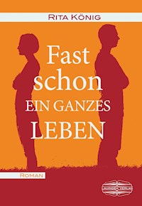 Fast schon ein ganzes Leben - Rita König - E-Book