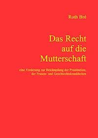 Das Recht auf die Mutterschaft - Ruth Bré - E-Book
